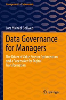 Paperback Data Governance for Managers: The Driver of Value Stream Optimization and a Pacemaker for Digital Transformation Book