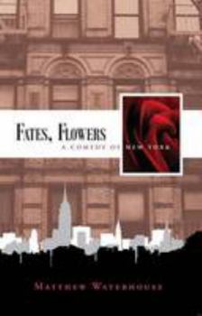 Paperback Fates, Flowers: A Comedy of New York Book