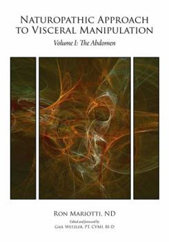 Hardcover Naturopathic Approach to Visceral Manipulation Volume 1: The Abdomen Book