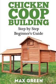 Paperback Chicken Coop Building: Step by Step Beginner's Guide Book