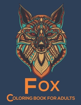 Paperback Fox Coloring Book For Adults: An Adults Coloring Book with Fox Designs for Relieving Stress & Relaxation. Book