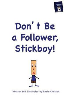 Paperback Don't Be A Follower, Stickboy! Book