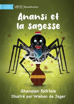 Paperback Anansi and Wisdom - Anansi et la sagesse [French] Book