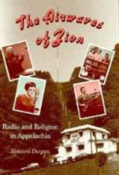 Paperback The Airwaves of Zion: Radio and Religion in Appalachia Book