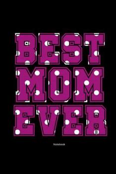 Paperback Best Mom Ever Notebook: Gift idea for Mother's Day or birthday Book