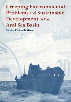Paperback Creeping Environmental Problems and Sustainable Development in the Aral Sea Basin Book