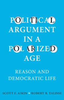 Paperback Political Argument in a Polarized Age: Reason and Democratic Life Book