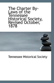 Paperback The Charter By-Laws of the Tennessee Historical Society, Revised October, 1878 Book