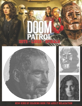 Paperback Doom Patrol Dots Lines Spirals: The BEST UNOFFICIAL Coloring book for Any Fan! Book