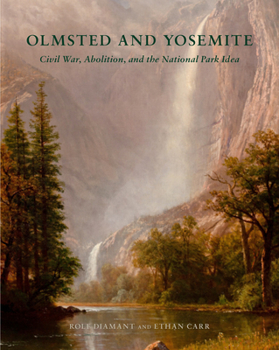 Hardcover Olmsted and Yosemite: Civil War, Abolition, and the National Park Idea Book