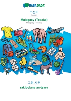 Paperback Korean (in Hangul script) - Malagasy (Tesaka), visual dictionary: BABADADA Korean (in Hangul script) - Malagasy (Tesaka), visual dictionary [Korean] Book