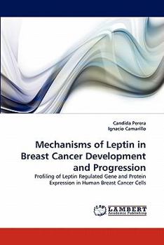 Paperback Mechanisms of Leptin in Breast Cancer Development and Progression Book