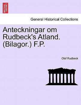 Paperback Anteckningar Om Rudbeck's Atland. (Bilagor.) F.P. [Swedish] Book