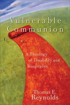 Paperback Vulnerable Communion: A Theology of Disability and Hospitality Book