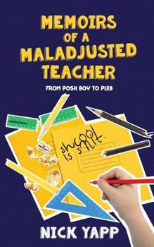 Paperback Memoirs of a Maladjusted Teacher: From Posh Boy to Pleb Book