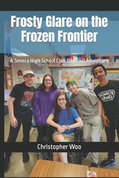 Paperback Frosty Glare on the Frozen Frontier: A Seneca High School Club Day D&D Adventure Book