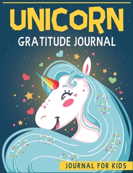 Paperback Unicorn Gratitude Journal For Kids: Simple and Easy Gratitude Journal For Kids with Prompts to Teaching Children Gratitude and Mindfulness Book