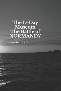 Paperback The D-Day Museum The Battle of NORMANDY Book