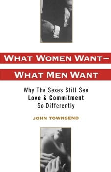 Paperback What Women Want--What Men Want: Why the Sexes Still See Love and Commitment So Differently Book