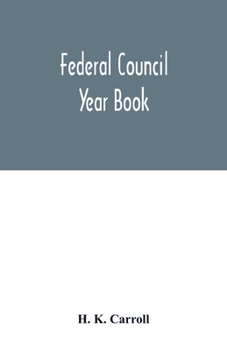 Paperback Federal Council year Book; An Ecclesiastical and Statistical Directory of the Federal Council, its Commissions and its constituent bodies, and of all Book