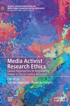 Hardcover Media Activist Research Ethics: Global Approaches to Negotiating Power in Social Justice Research Book