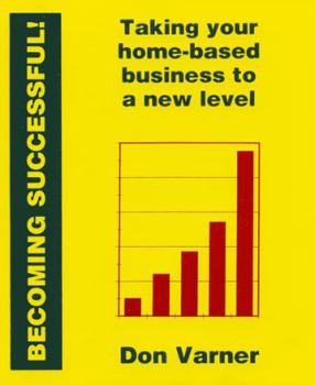Paperback Becoming Successful! Taking Your Home-based Business to a New Level Book