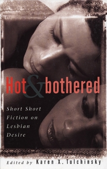 Paperback Hot & Bothered: Short Short Fiction on Lesbian Desire Book