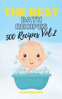Hardcover The Best Bath Recipes Vol.2: 500 Recipes for Bath - Vol.2 Book