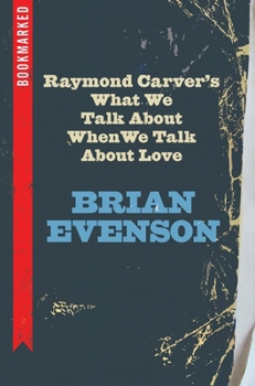 Paperback Raymond Carver's What We Talk about When We Talk about Love: Bookmarked Book