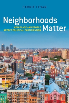 Paperback Neighborhoods Matter: How Place and People Affect Political Participation Book