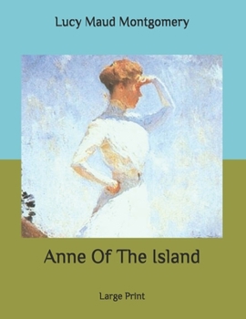 Paperback Anne Of The Island: Large Print Book