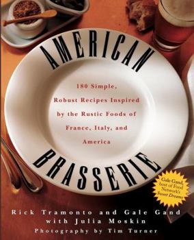 Paperback American Brasserie: 180 Simple, Robust Recipes Inspired by the Rustic Foods of France, Italy, and America Book