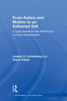 Hardcover From Autism and Mutism to an Enlivened Self: A Case Narrative with Reflections on Early Development Book