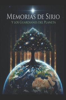 Memorias de Sirio y los Guardianes del Planeta (Spanish Edition)