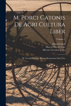 Paperback M. Porci Catonis De Agri Cultura Liber: M. Terenti Varronis Rerum Rusticarum Libri Tres; Volume 1 [Latin] Book