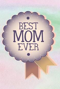 Paperback Best Mom Ever: 6x9 Notebook 120 Pages - Award Ribbon Design Book
