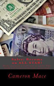 Paperback Sales: Become an All Star at Sales!: Wish you were a rock star at sales? This book will help you become successful by tweakin Book