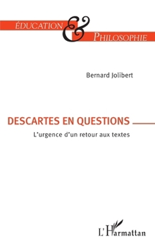 Descartes en question: L'urgence d'un retour aux textes (Éducation Et Philosophie) (French Edition)