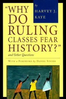 Hardcover Why Do Ruling Classes Fear History?: And Other Questions Book