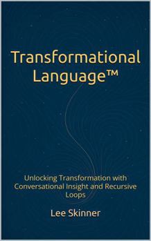 Paperback Transformational Language™: Unlocking Transformation with Conversational Insight and Recursive Loops (Transformational Series) Book