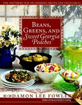 Paperback Beans, Greens, and Sweet Georgia Peaches: The Southern Way of Cooking Fruits and Vegetables Book