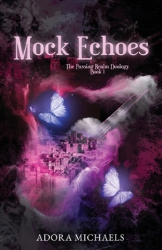 Mock Echoes (The Passing Realm Duology)