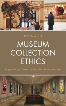 Paperback Museum Collection Ethics: Acquisition, Stewardship, and Interpretation Book