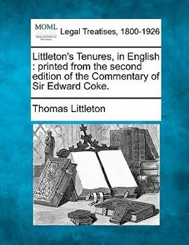 Paperback Littleton's Tenures, in English: Printed from the Second Edition of the Commentary of Sir Edward Coke. Book