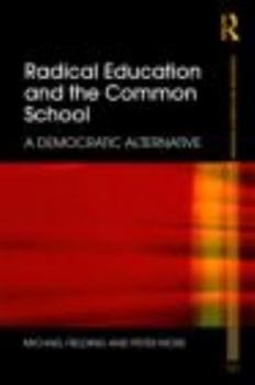 Paperback Radical Education and the Common School: A Democratic Alternative Book