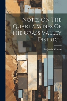 Paperback Notes On The Quartz Mines Of The Grass Valley District Book