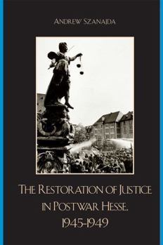 Hardcover The Restoration of Justice in Postwar Hesse, 1945-1949 Book