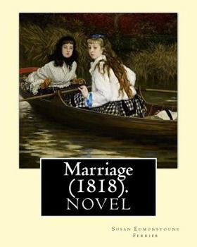 Paperback Marriage (1818). By: Susan Edmonstoune Ferrier: Marriage (1818) is the shrewdly observant tale of a young woman's struggles with parental a Book