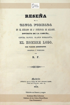 Reseña de la causa contra Manuel Blanco Romasanta, el Hombre Lobo. R.F., Madrid, 1859. Edición en blano y negro (Scrinium Mira Librorum) (Spanish Edition)