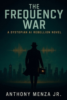 Paperback The Frequency War: A Dystopian AI Rebellion Novel Book